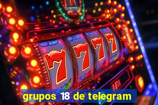 grupos 18 de telegram